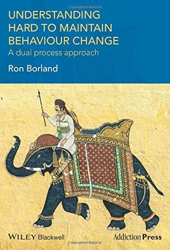 Understanding Hard to Maintain Behaviour Change: A Dual Process Approach - book cover