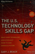 The U.S. technology skills gap : what every technology executive must know to save America's future - book cover