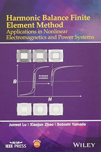 Harmonic Balance Finite Element Method: Applications in Nonlinear Electromagnetics and Power Systems - book cover