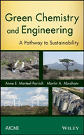 Green Chemistry and Engineering: A Pathway to Sustainability - book cover
