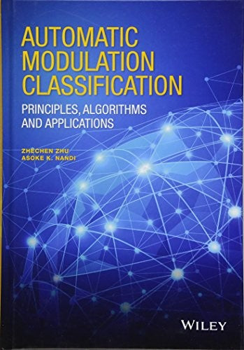 Automatic Modulation Classification: Principles, Algorithms and Applications - book cover