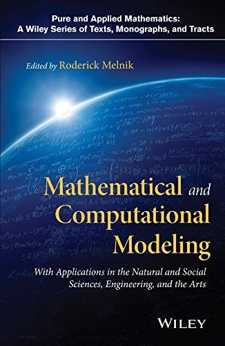 Mathematical and Computational Modeling: With Applications in Natural and Social Sciences, Engineering, and the Arts - book cover