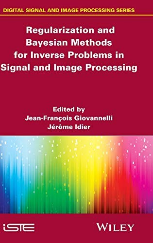 Regularization and Bayesian Methods for Inverse Problems in Signal and Image Processing - book cover