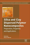 Silica and Clay Dispersed Polymer Nanocomposites : Preparation, Properties and Applications - book cover