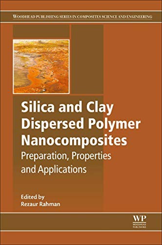 Silica and Clay Dispersed Polymer Nanocomposites : Preparation, Properties and Applications - book cover