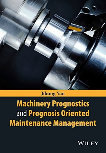 Machinery Prognostics and Prognosis Oriented Maintenance Management - book cover