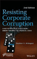 Resisting Corporate Corruption: Cases in Practical Ethics From Enron Through The Financial Crisis - book cover