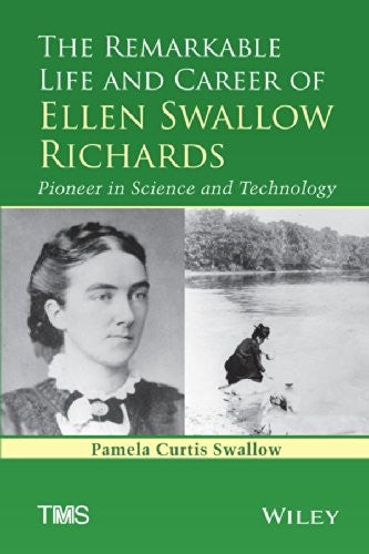The Remarkable Life and Career of Ellen Swallow Richards: Pioneer in Science and Technology - book cover