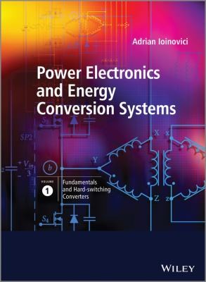 Power Electronics and Energy Conversion Systems: Fundamentals and Hard-switching Converters, Volume 1 - book cover