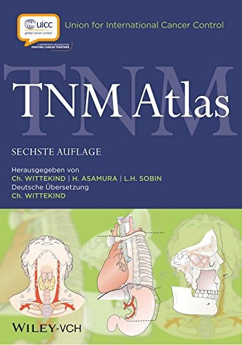 TNM atlas: Ein illustrierter Leitfaden zur TNM/pTNM-Klassifikation maligner Tumoren - book cover