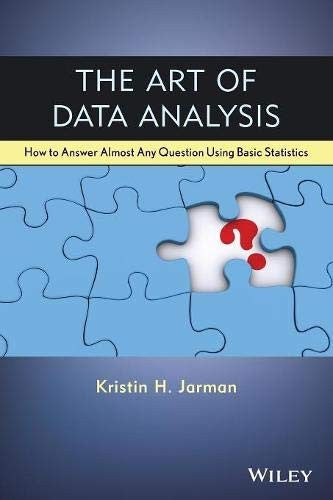 The Art of Data Analysis: How to Answer Almost Any Question Using Basic Statistics - book cover