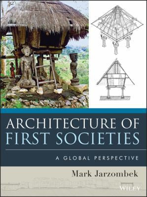 Architecture of First Societies: A Global Perspective - book cover