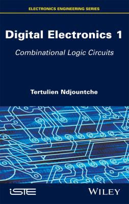 Digital Electronics, Volume 1: Combinational Logic Circuits - book cover