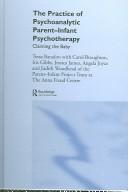 The Practice of Psychoanalytic Parent-Infant Psychotherapy; Claiming the Baby - book cover