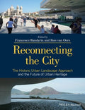 Reconnecting the City: The Historic Urban Landscape Approach and the Future of Urban Heritage - book cover