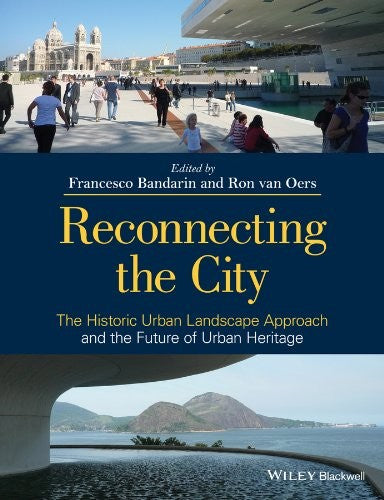 Reconnecting the City: The Historic Urban Landscape Approach and the Future of Urban Heritage - book cover