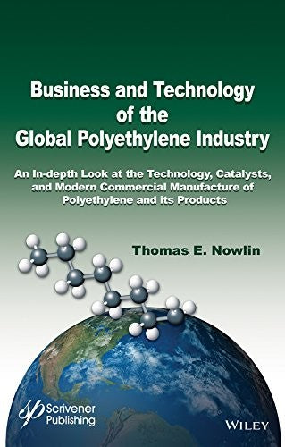 Business and Technology of the Global Polyethylene Industry: An In-depth Look at the History, Technology, Catalysts, and - book cover