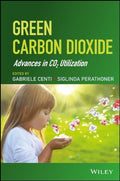 Green Carbon Dioxide: Advances in CO2 Utilization - book cover