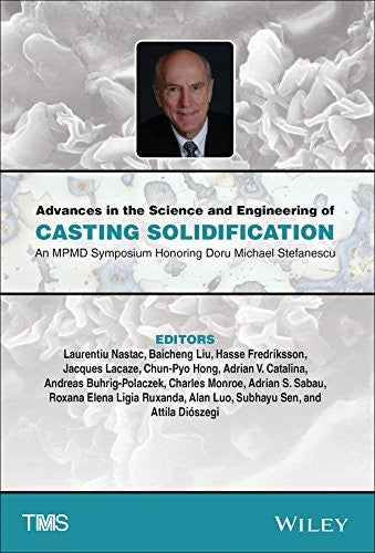 Advances in the science and engineering of casting solidification : an MPMD Symposium honoring Doru Michael Stefanescu - book cover