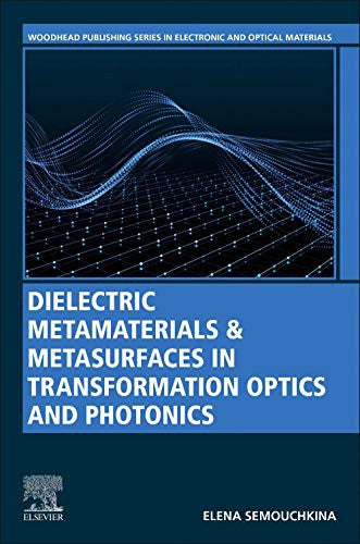 Dielectric Metamaterials and Metasurfaces in Transformation Optics and Photonics - book cover