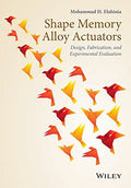 Shape Memory Alloy Actuators: Design, Fabrication and Experimental Evaluation - book cover