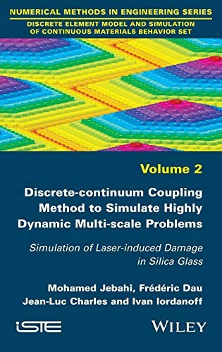 Discrete-continuum Coupling Method to Simulate Highly Dynamic Multi-scale Problems: Simulation of Laser-induced Damage i - book cover