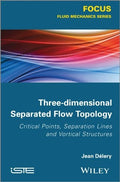 Three-dimensional Separated Flows Topology: Singular Points, Beam Splitters and Vortex Structures - book cover