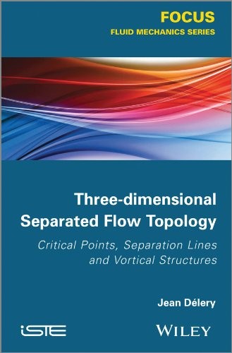 Three-dimensional Separated Flows Topology: Singular Points, Beam Splitters and Vortex Structures - book cover
