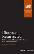 Dionysus resurrected : performances of Euripides' The Bacchae in a globalizing world - book cover