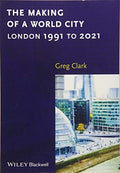 The Making of a World City: London 1991 to 2021 - book cover