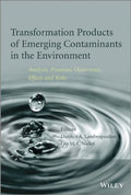Transformation products of emerging contaminants in the environment : analysis, processes, occurrence, effects and risks - book cover