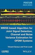 MMSE-Based Algorithm for Joint Signal Detection, Channel and Noise Variance Estimation for OFDM Systems - book cover